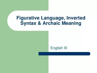 Figurative Language, Inverted Syntax &amp; Archaic Meaning
