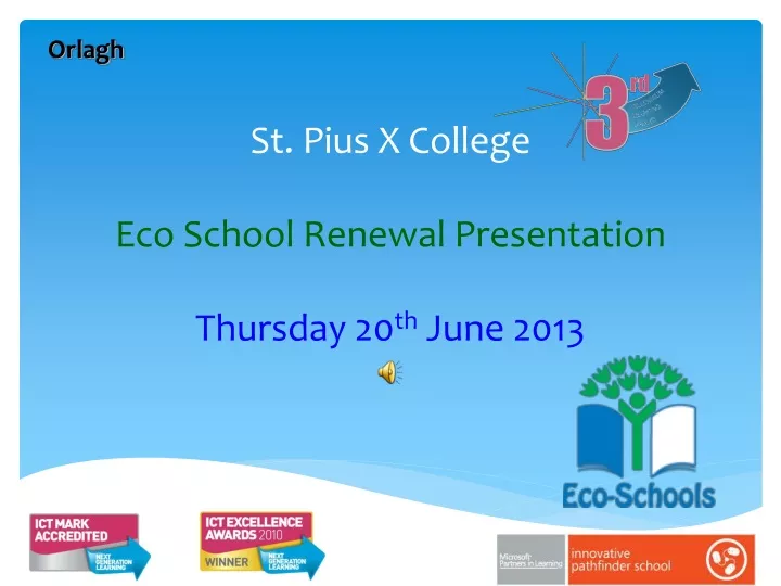 st pius x college eco school renewal presentation thursday 20 th june 2013