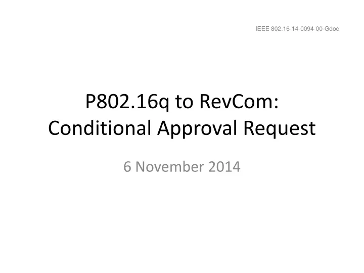 p802 16q to revcom conditional approval request