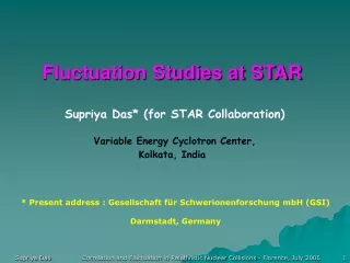 Fluctuation Studies at STAR  Supriya Das* (for STAR Collaboration)