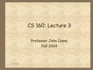 CS 160: Lecture 3