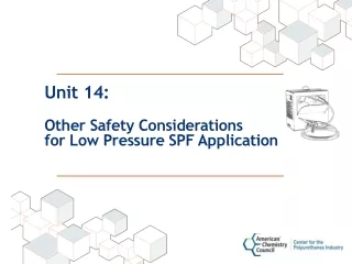 Unit 14: Other Safety Considerations  for Low Pressure SPF Application