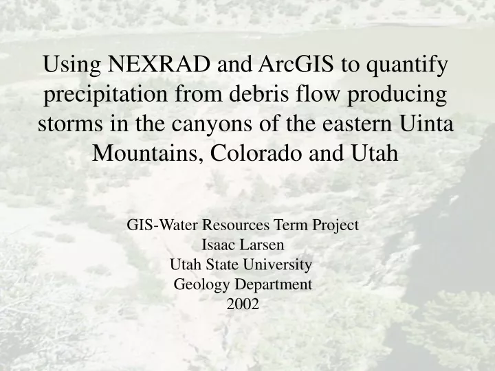 using nexrad and arcgis to quantify precipitation