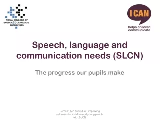 Speech, language and communication needs (SLCN)