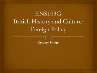 ENS103G British History and Culture: Foreign Policy