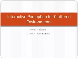 Interactive Perception for Cluttered Environments