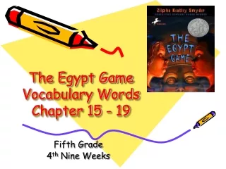 The Egypt Game Vocabulary Words Chapter 15 - 19