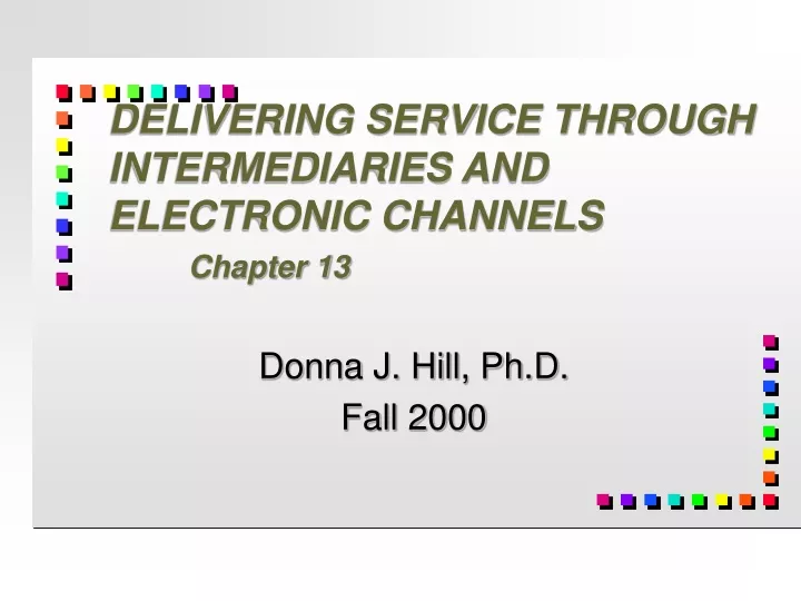delivering service through intermediaries and electronic channels chapter 13