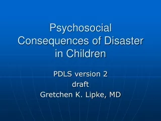 Psychosocial Consequences of Disaster in Children