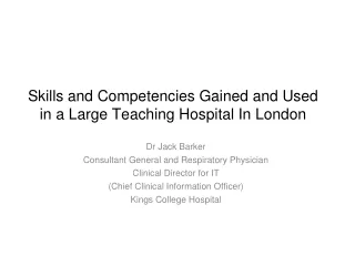 Skills and Competencies Gained and Used in a Large Teaching Hospital In London