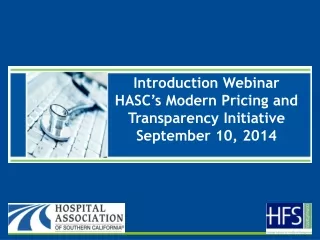 Introduction Webinar HASC’s Modern Pricing and Transparency Initiative September 10, 2014