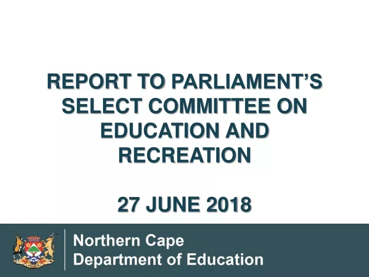report to parliament s select committee on education and recreation 27 june 2018