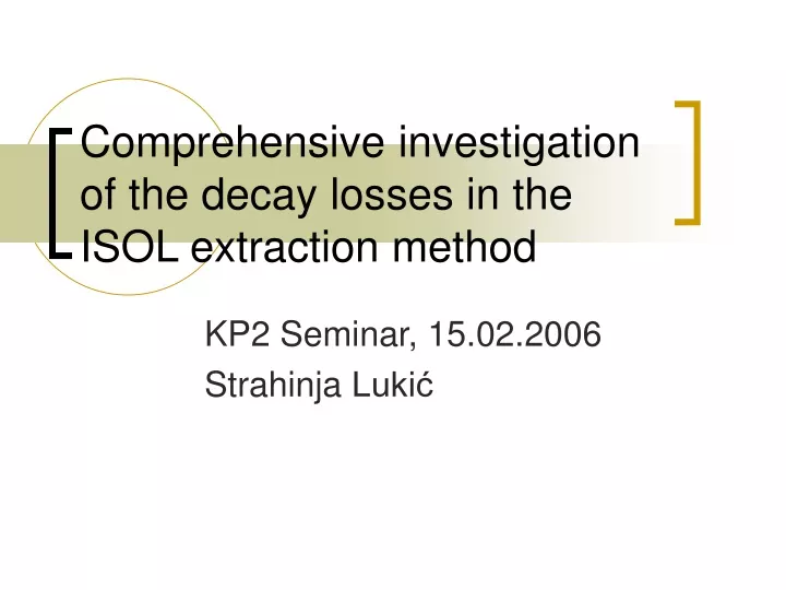 comprehensive investigation of the decay losses in the isol extraction method