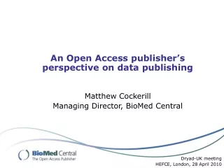 An Open Access publisher’s perspective on data publishing Matthew Cockerill