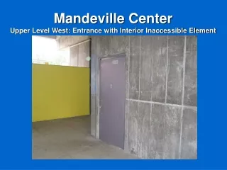 Mandeville Center Upper Level West: Entrance with Interior Inaccessible Element