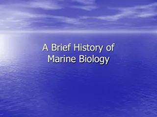 A Brief History of  Marine Biology