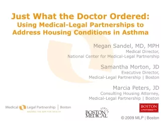 Megan Sandel, MD, MPH 	Medical Director,  National Center for Medical-Legal Partnership