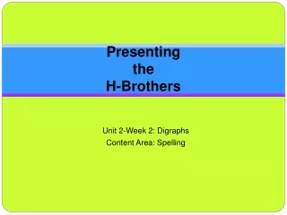 Presenting  the  H-Brothers