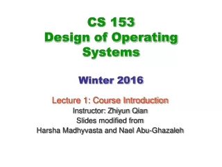 CS 153 Design of Operating Systems Winter 2016