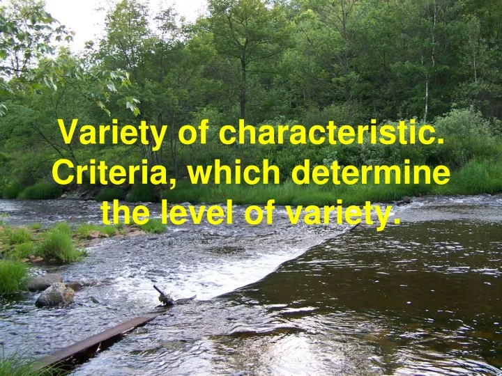variety of characteristic criteria which determine the level of variety
