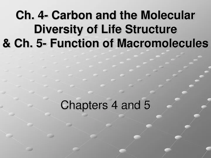 ch 4 carbon and the molecular diversity of life structure ch 5 function of macromolecules