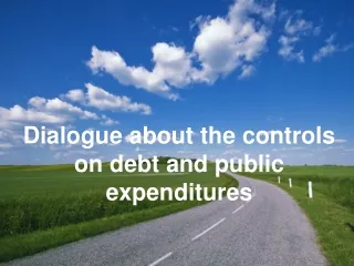 Dialogue about the controls on debt and public expenditures