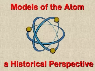 Models of the Atom   a Historical Perspective