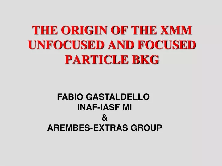 the origin of the xmm unfocused and focused particle bkg