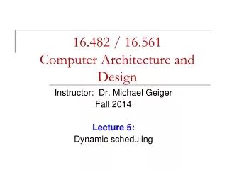 16.482 / 16.561 Computer Architecture and Design