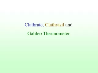 Clathrate,  Clathrasil  and  Galileo Thermometer