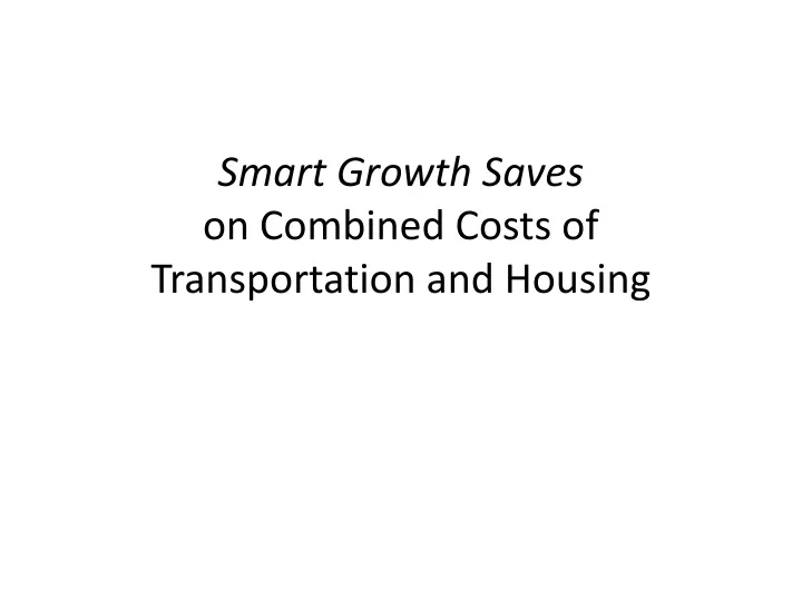 smart growth saves on combined costs of transportation and housing