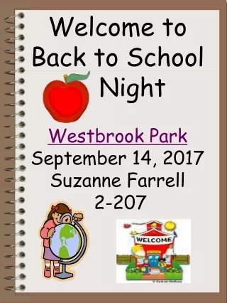 Welcome to Back to School     Night Westbrook Park September 14, 2017 Suzanne Farrell  2-207