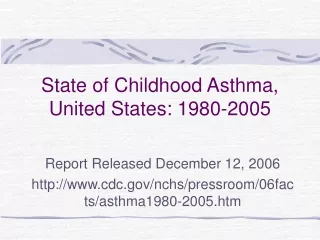 State of Childhood Asthma, United States: 1980-2005