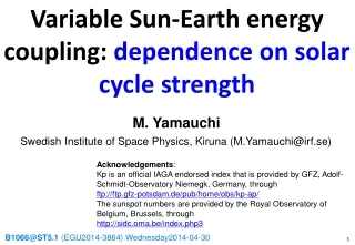 Variable Sun-Earth energy coupling:  dependence on solar cycle strength