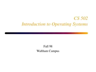 CS 502 Introduction to Operating Systems