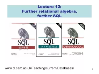 Lecture 12: Further relational algebra,  further SQL