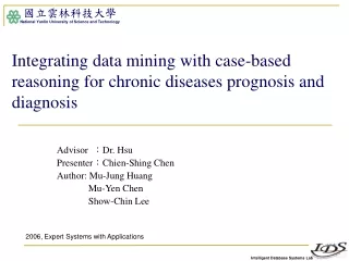 Integrating data mining with case-based reasoning for chronic diseases prognosis and diagnosis