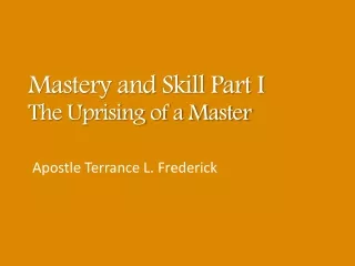 Mastery and Skill Part I The Uprising of a Master