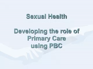 Sexual Health Developing the role of Primary Care using PBC
