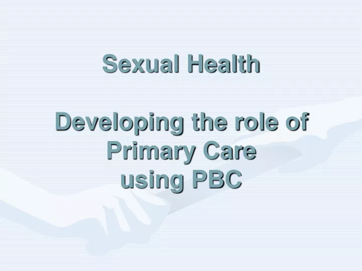 sexual health developing the role of primary care using pbc