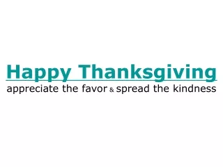 Happy Thanksgiving appreciate the favor  &amp;  spread the kindness