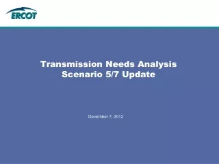 Transmission Needs Analysis Scenario 5/7 Update
