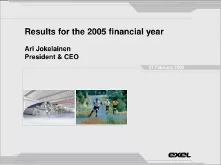 Results for the 2005 financial year Ari Jokelainen President &amp; CEO