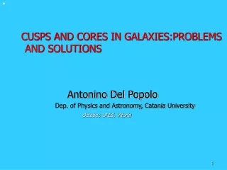 CUSPS AND CORES IN GALAXIES:PROBLEMS           	AND SOLUTIONS