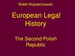 Rafa? Wojciechowski European Legal History The Second Polish Republic