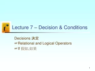 Lecture 7 – Decision &amp; Conditions