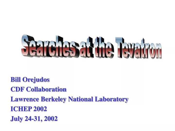 bill orejudos cdf collaboration lawrence berkeley national laboratory ichep 2002 july 24 31 2002