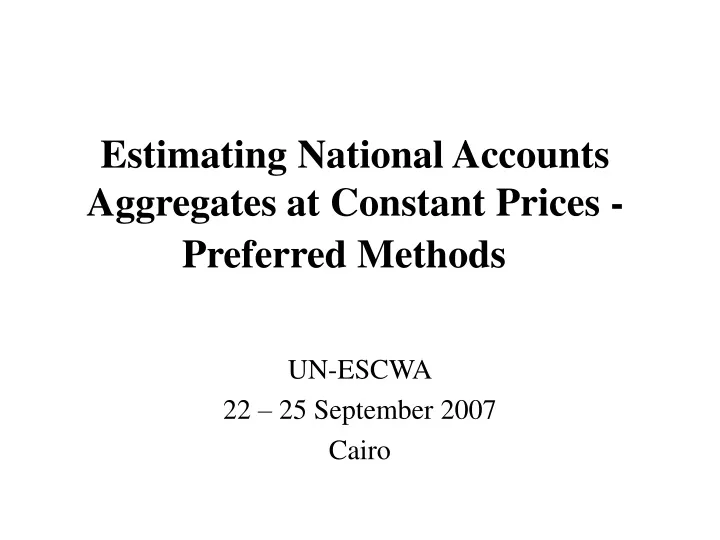 estimating national accounts aggregates at constant prices preferred methods