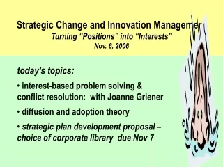 Strategic Change and Innovation Management Turning “Positions” into “Interests” Nov. 6, 2006