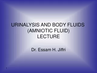 URINALYSIS AND BODY FLUIDS  (AMNIOTIC FLUID) LECTURE